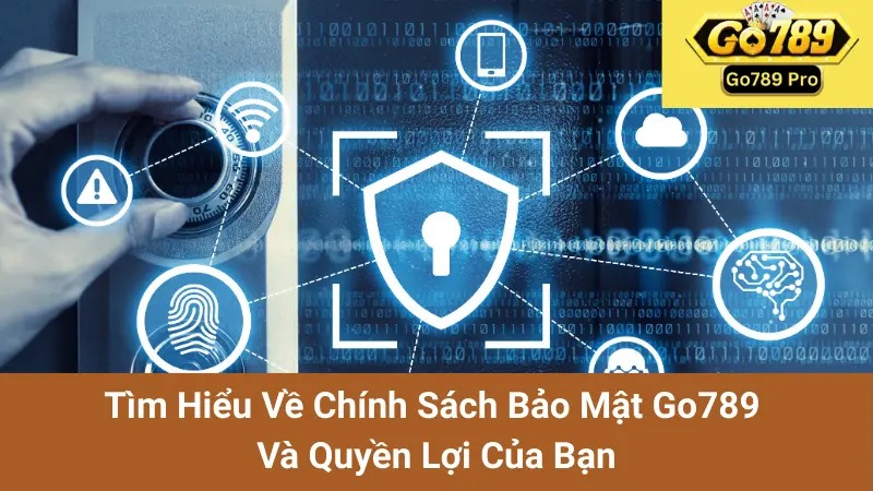 Tìm Hiểu Về Chính Sách Bảo Mật Go789 Và Quyền Lợi Của Bạn 1 Tìm Hiểu Về Chính Sách Bảo Mật Go789 Và Quyền Lợi Của Bạn