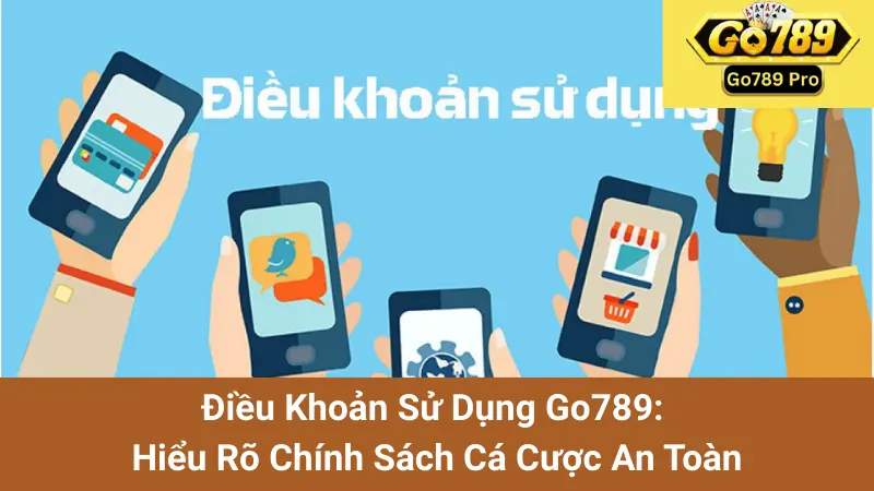 Điều Khoản Sử Dụng Go789: Hiểu Rõ Chính Sách Cá Cược An Toàn 1 Điều Khoản Sử Dụng Go789: Hiểu Rõ Chính Sách Cá Cược An Toàn